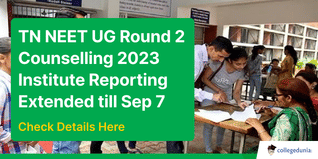 TN NEET UG 2023: Institute Reporting Extended for Round 2 Counselling till Sep 7; Check Details Here